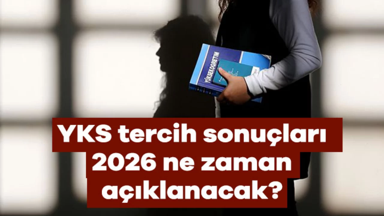 2026 YKS tercihlerinin sonuçları için geri sayım başladı
