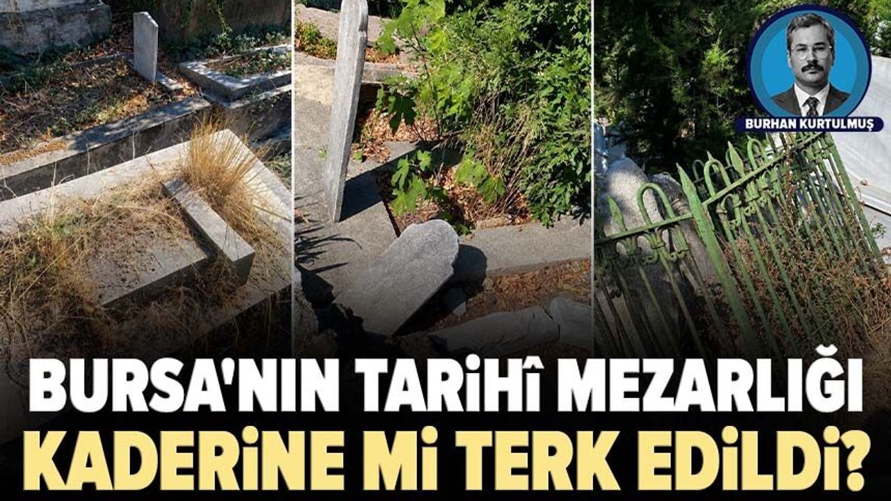 Bursa'nın Emir Sultan Mezarlığı'nda tarihi taşlar zarar görüyor Bursa'nın Emir Sultan Mezarlığı'nda tarihi taşlar zarar görüyor