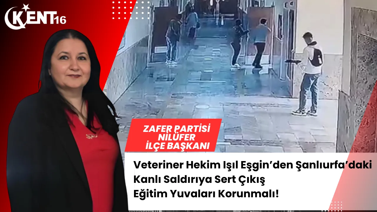 Şanlıurfa’daki Okul Saldırısına Sert Tepki: Eğitim Kurumlarında Güvenlik Artırılmalı