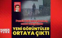 Pendik'te parçalanmış ceset vahşetinde şüphelinin yeni görüntüleri dosyaya girdi